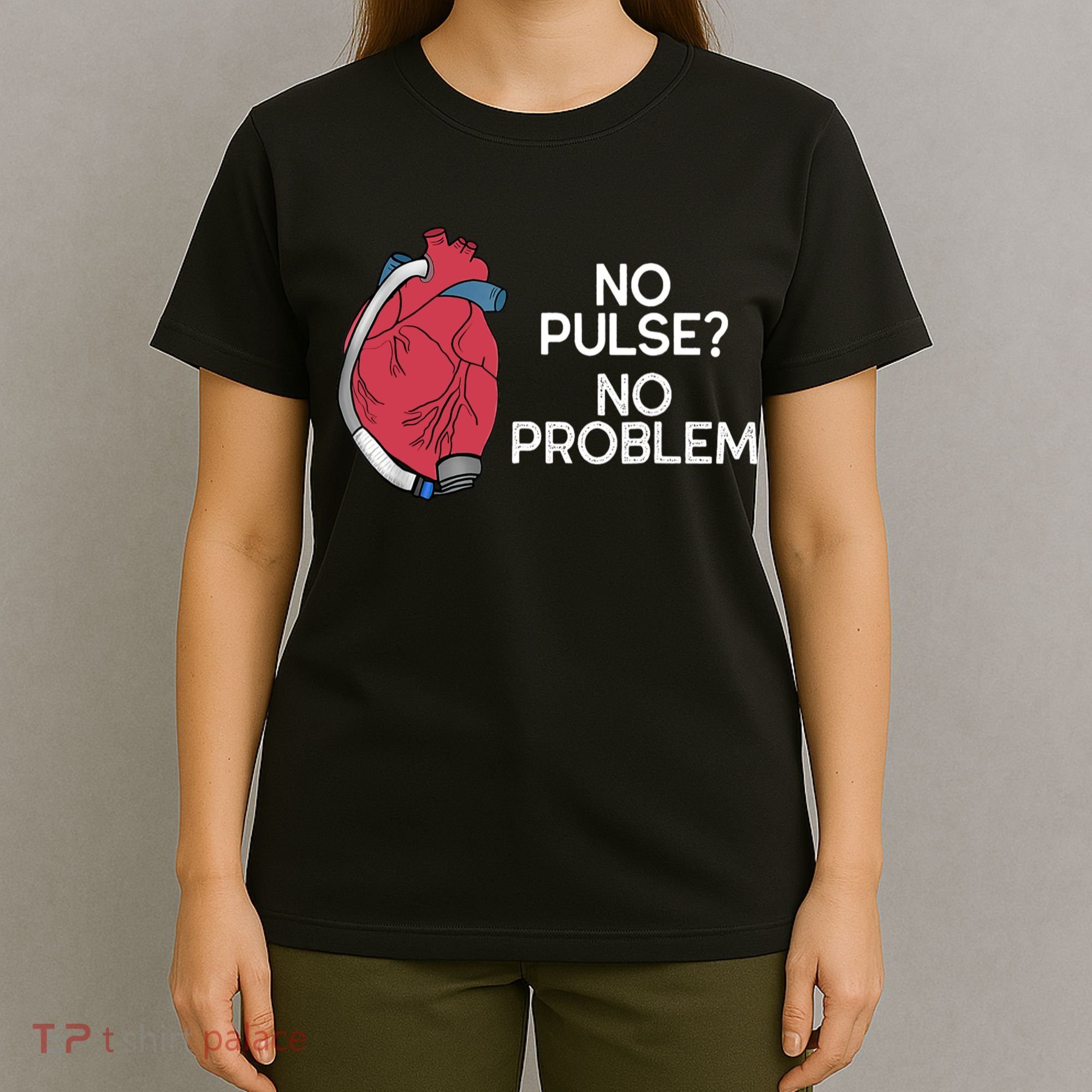 No Pulse No Problem Heartmate Lvad Heart Cvicu T-Shirt
