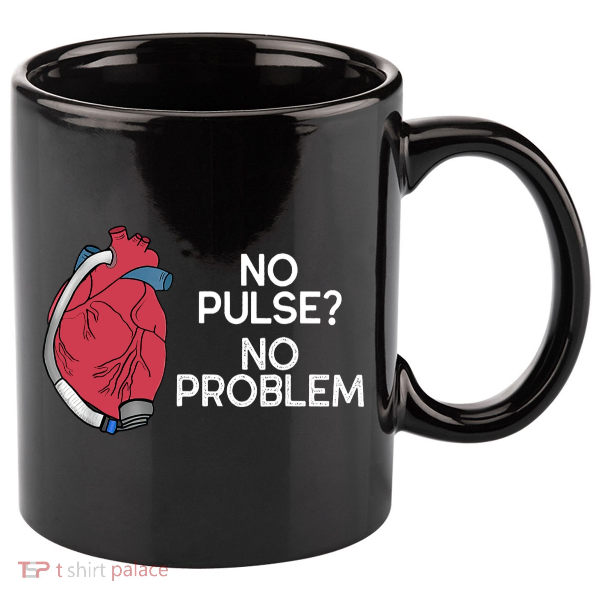 No Pulse No Problem Heartmate Lvad Heart Cvicu 11oz C Handle Ceramic Mug