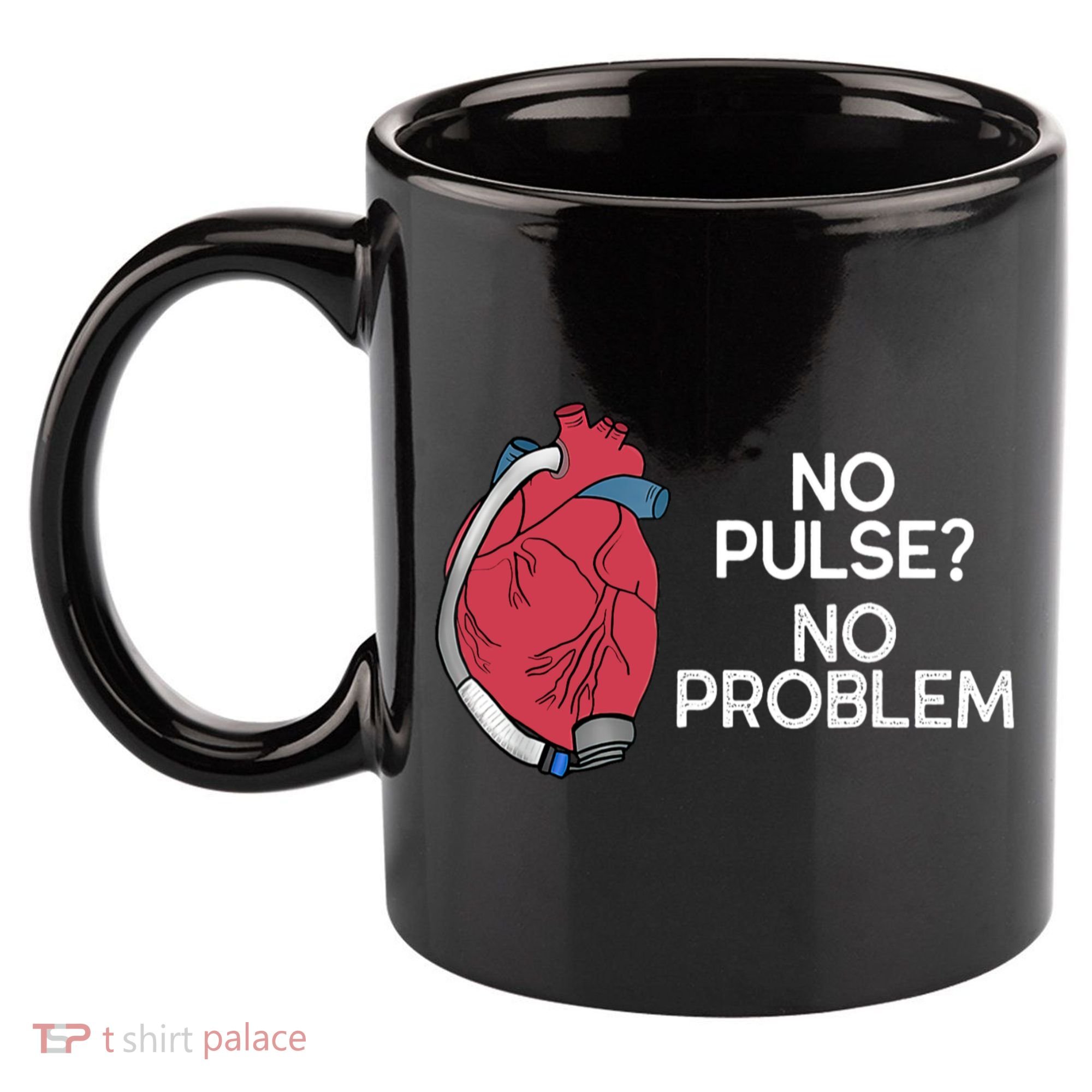 No Pulse No Problem Heartmate Lvad Heart Cvicu 11oz C Handle Ceramic Mug