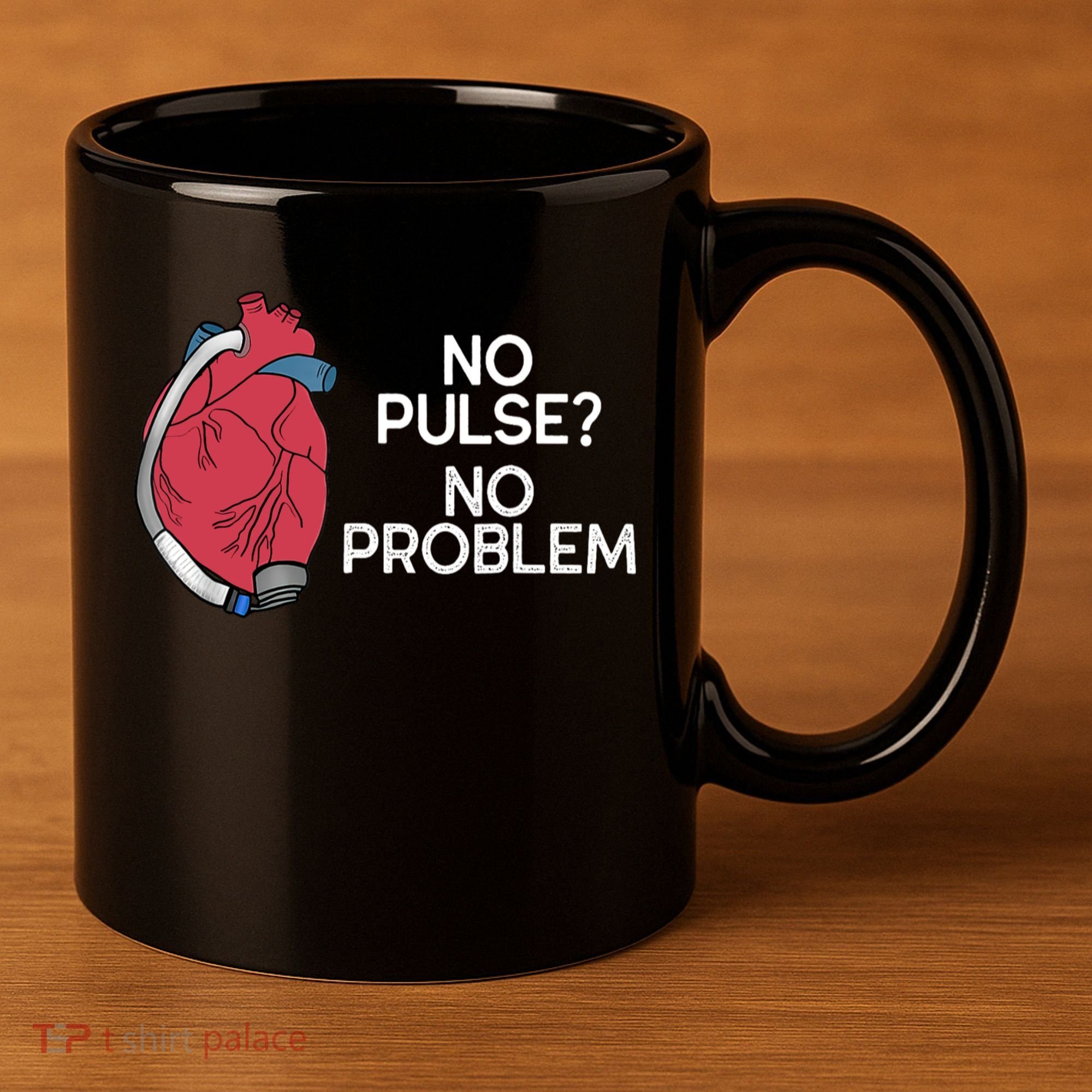 No Pulse No Problem Heartmate Lvad Heart Cvicu 11oz C Handle Ceramic Mug