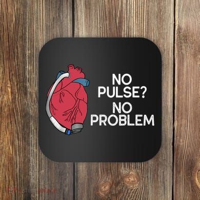 No Pulse No Problem Heartmate Lvad Heart Cvicu Coaster