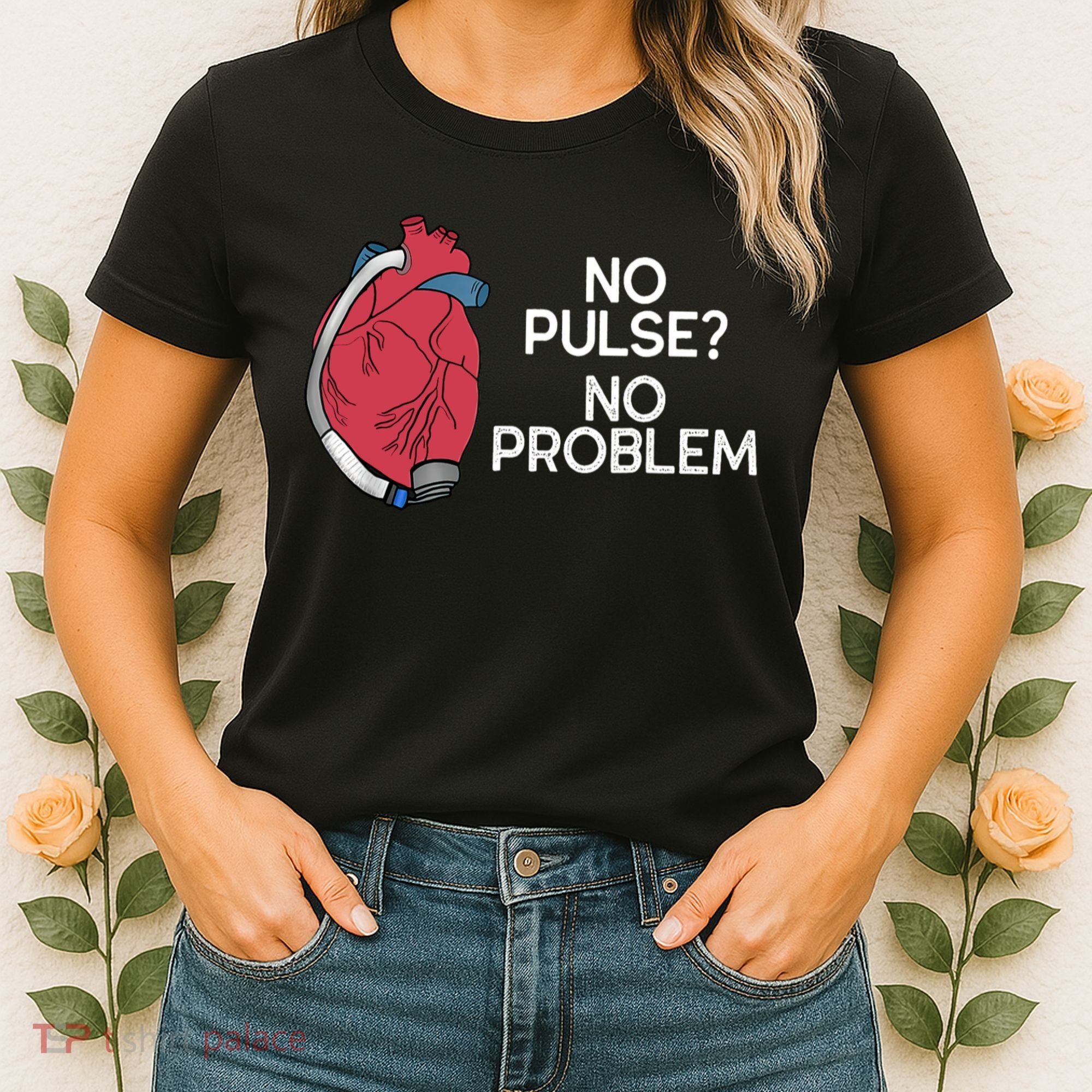 No Pulse No Problem Heartmate Lvad Heart Cvicu Women's T-Shirt