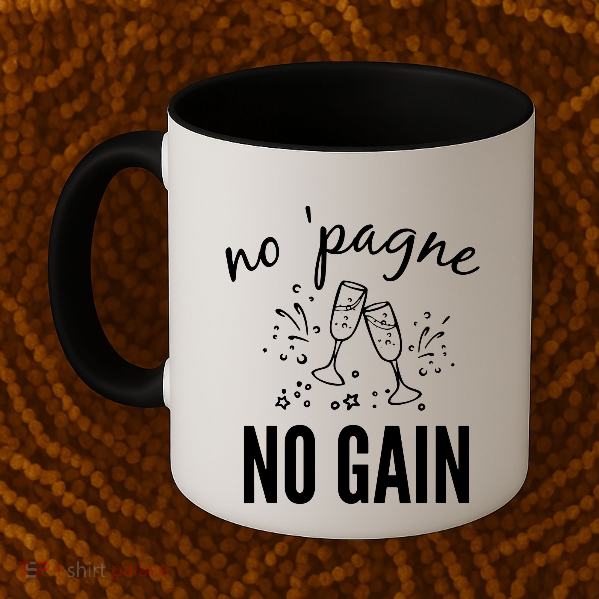 No Pagne No Gain Coffee Mug