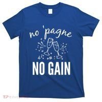 No Pagne No Gain T-Shirt thumb 0