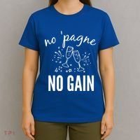 No Pagne No Gain T-Shirt thumb 4