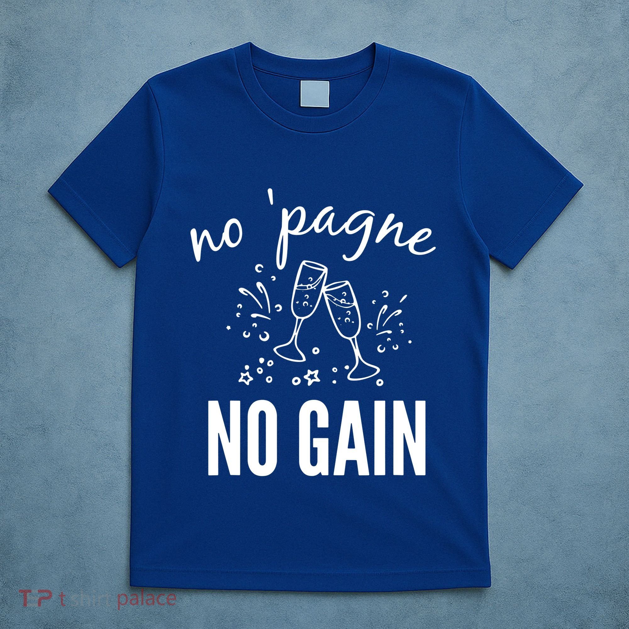 No Pagne No Gain T-Shirt