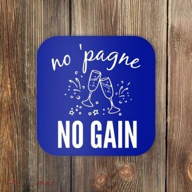 No Pagne No Gain Coaster