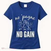 No Pagne No Gain Women's T-Shirt thumb 0