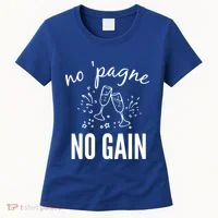 No Pagne No Gain Women's T-Shirt thumb 0