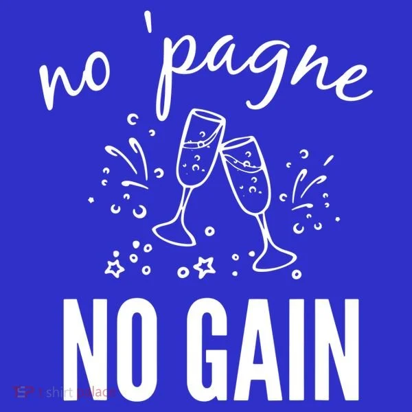 No Pagne No Gain Women's T-Shirt