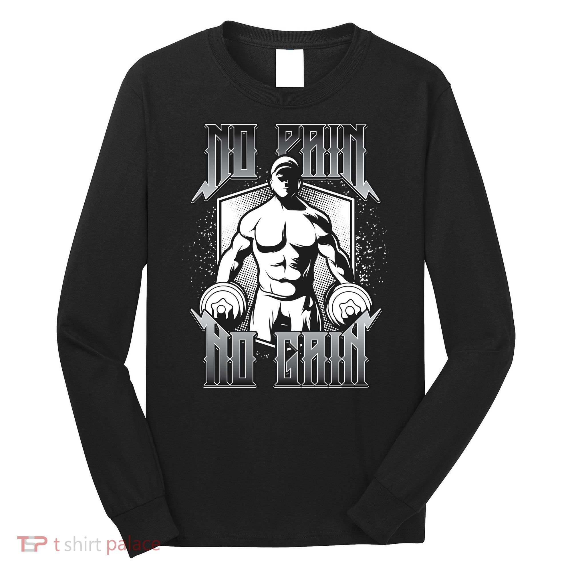 No Pain No Gain Long Sleeve Shirt