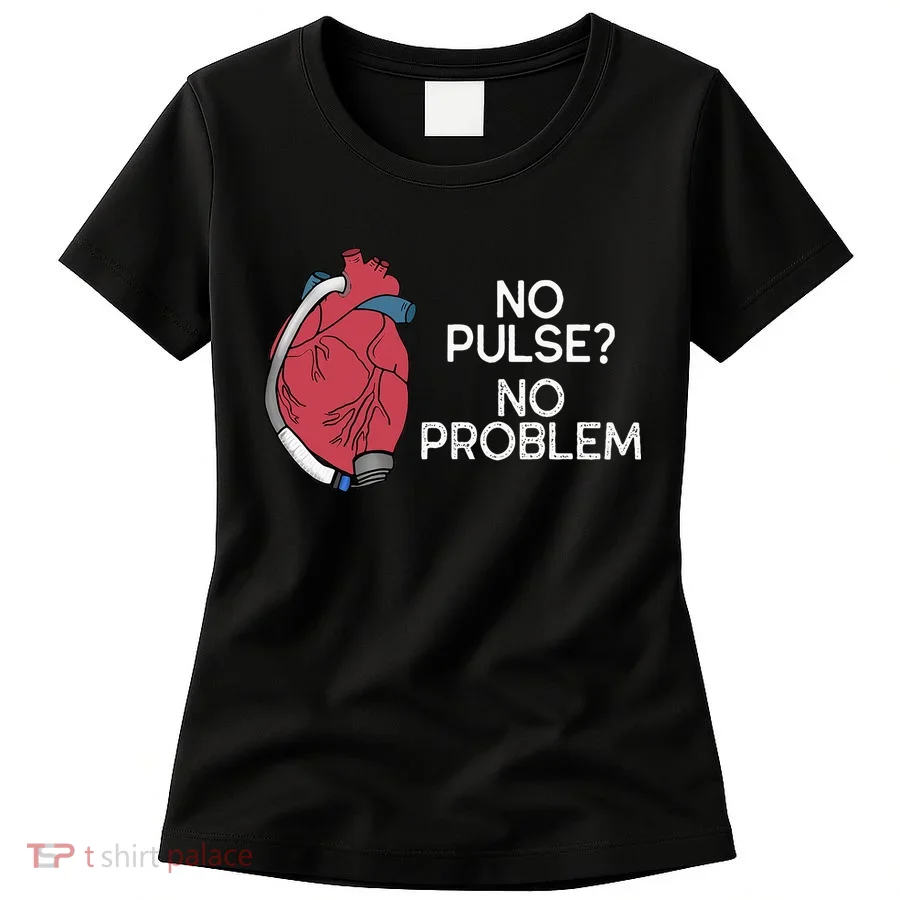 No Pulse No Problem Hm3 Lvad Heart Cvicu Centricular Assist Women's T-Shirt