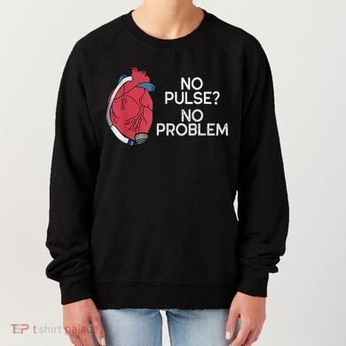 No Pulse No Problem Heartmate Lvad Heart Cvicu Women's Sweatshirt