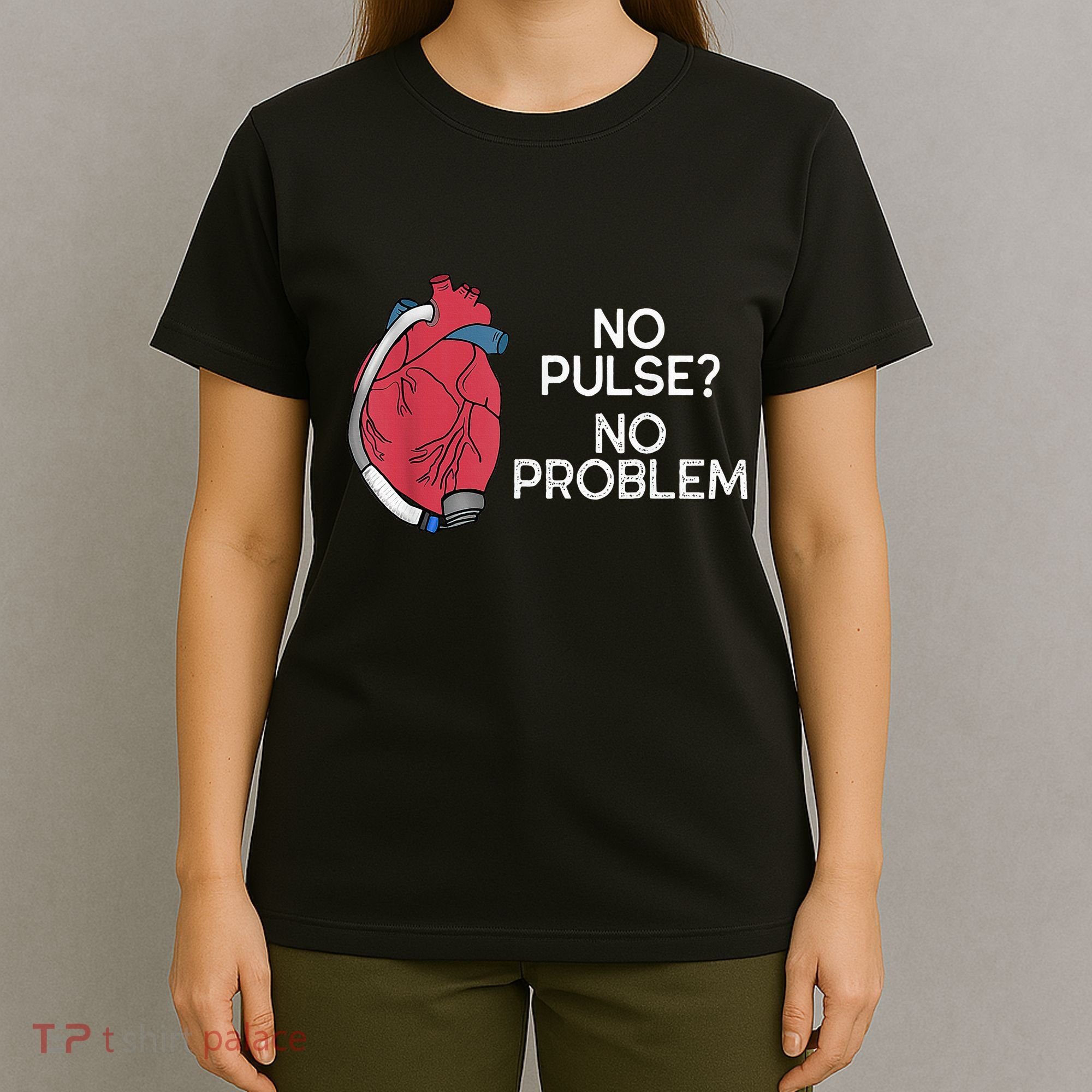 No Pulse No Problem Heartmate Lvad Heart Cvicu T-Shirt