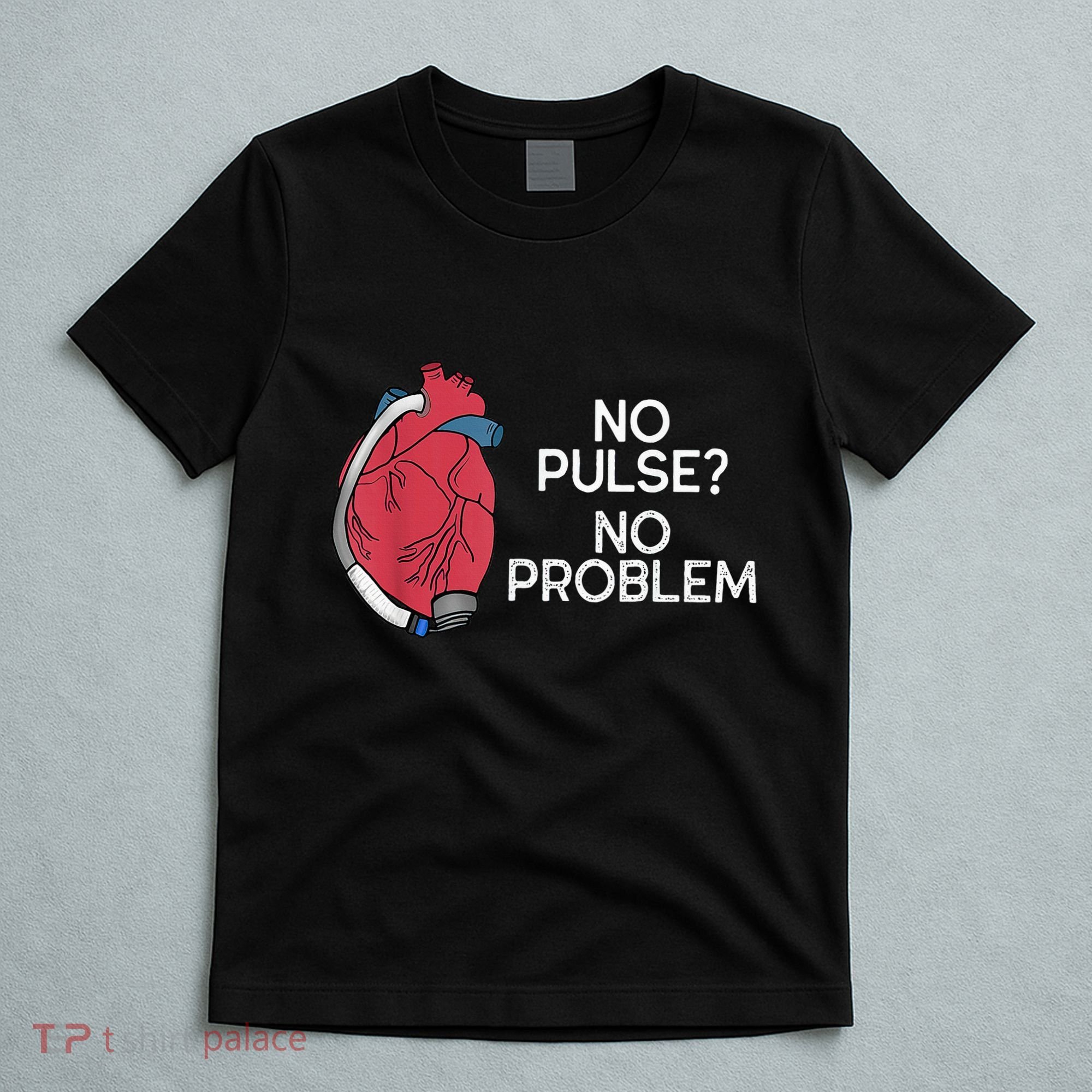 No Pulse No Problem Heartmate Lvad Heart Cvicu T-Shirt