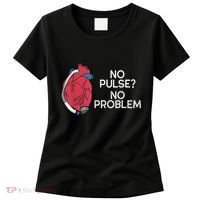 No Pulse No Problem Heartmate Lvad Heart Cvicu Women's T-Shirt thumb 0