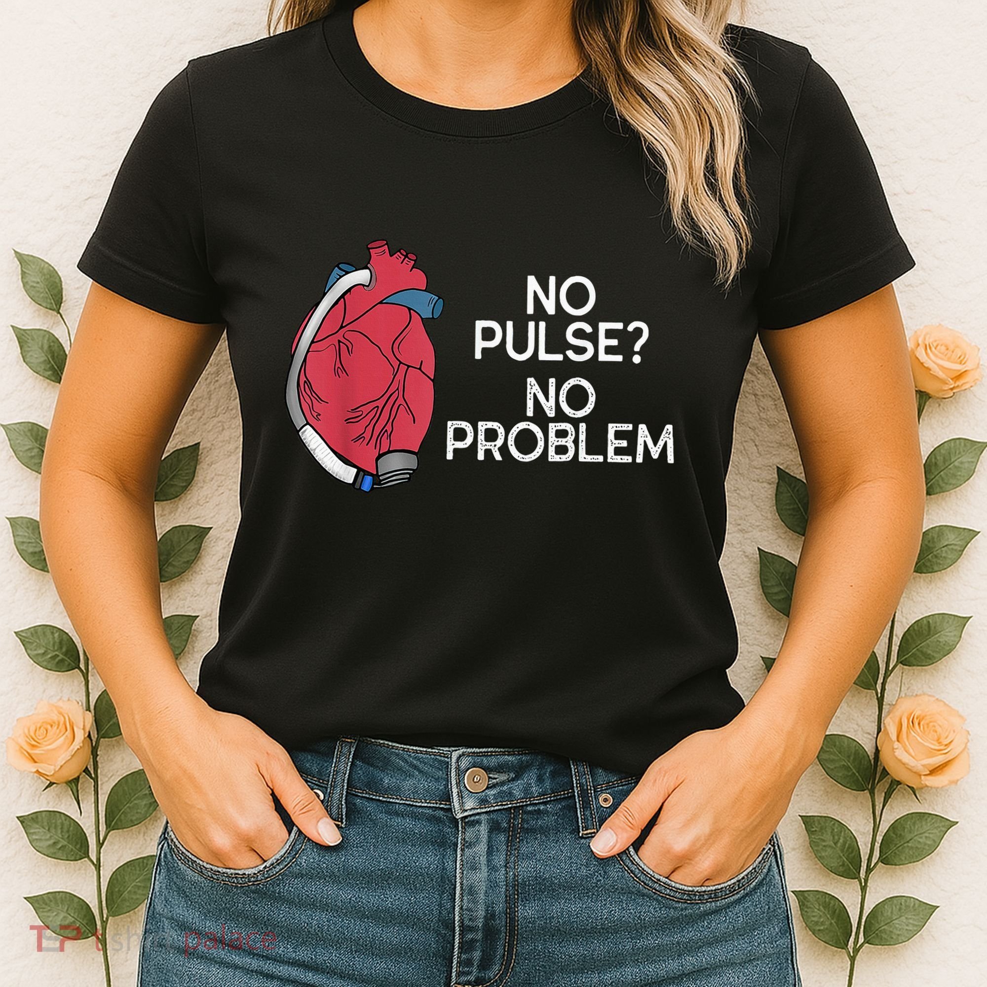 No Pulse No Problem Heartmate Lvad Heart Cvicu Women's T-Shirt