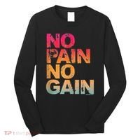 No Pain No Gain Motivation Workout Gym Long Sleeve Shirt thumb 0