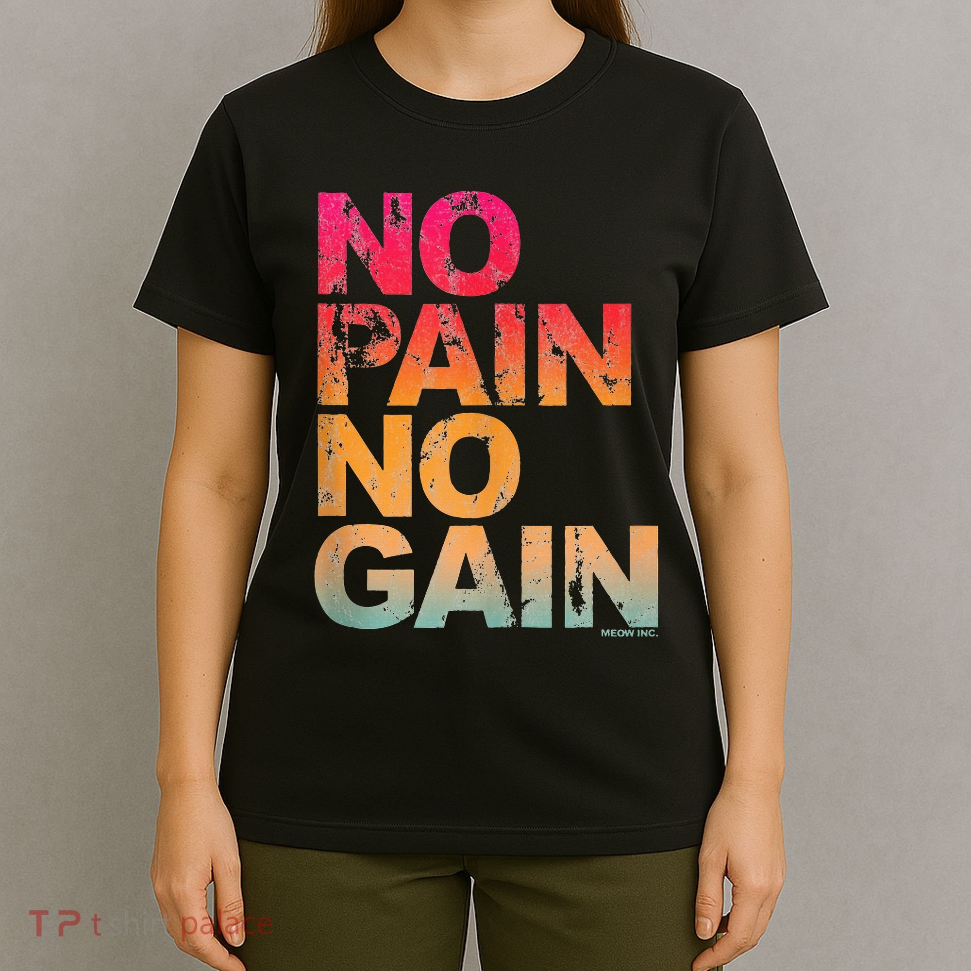 No Pain No Gain Motivation Workout Gym T-Shirt