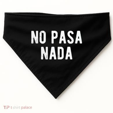 No Pasa Nada Spanish Funny Spanish Speaker Gift USA-Made Doggie Bandana