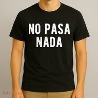 No Pasa Nada Spanish Funny Spanish Speaker Gift T-Shirt thumb 3