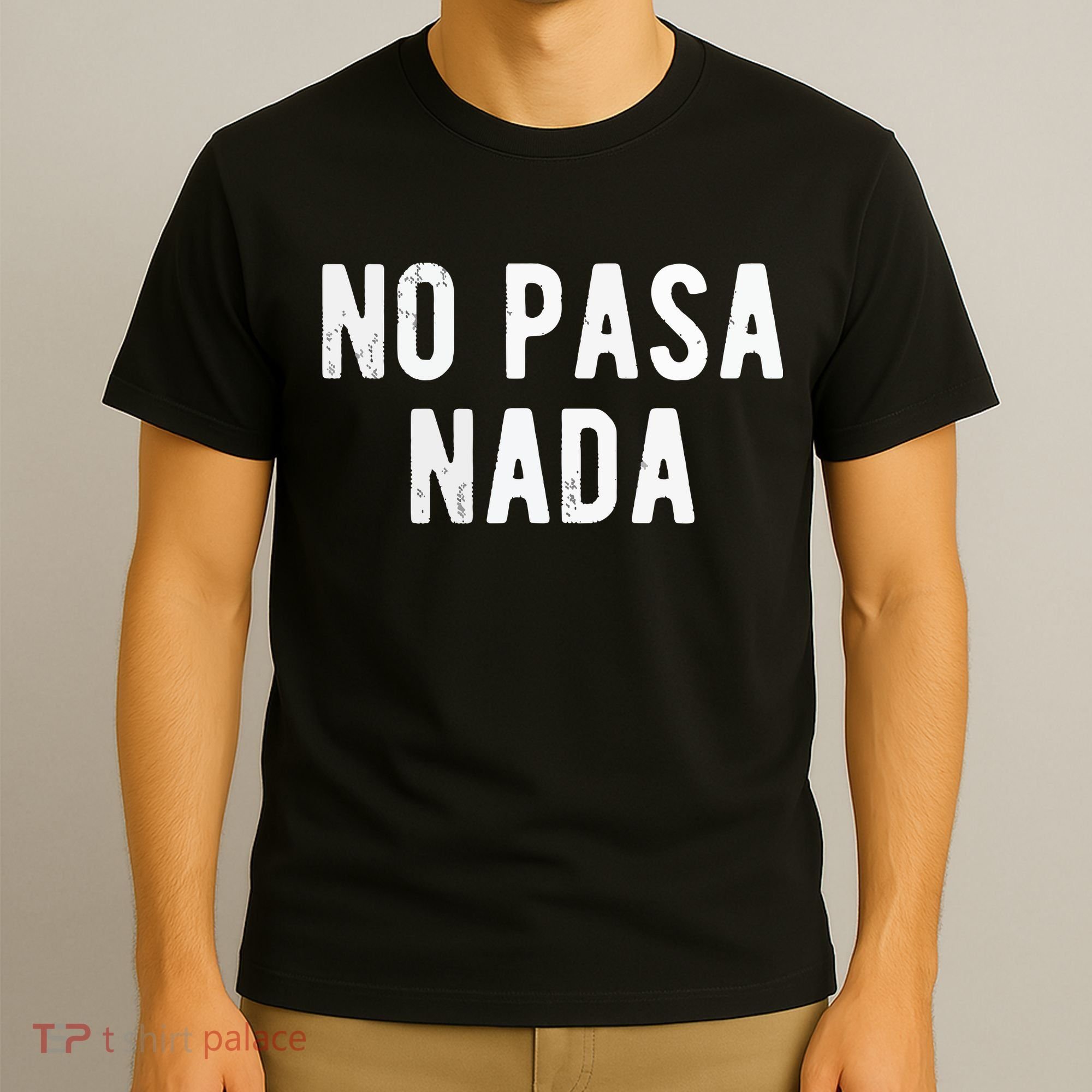No Pasa Nada Spanish Funny Spanish Speaker Gift T-Shirt