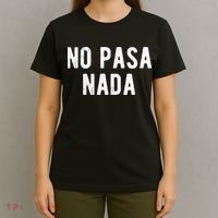 No Pasa Nada Spanish Funny Spanish Speaker Gift T-Shirt thumb 4