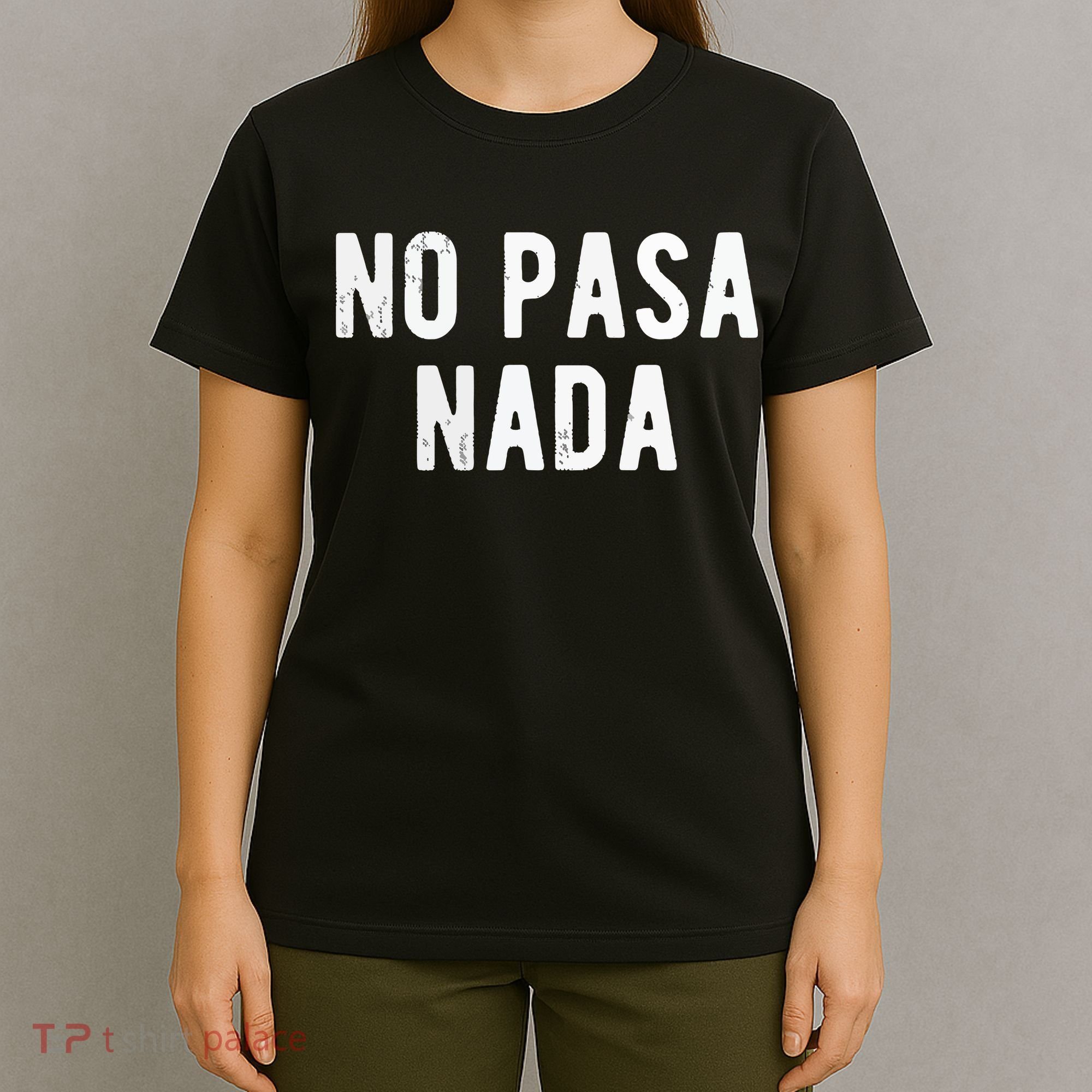 No Pasa Nada Spanish Funny Spanish Speaker Gift T-Shirt
