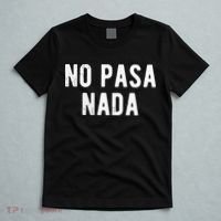 No Pasa Nada Spanish Funny Spanish Speaker Gift T-Shirt thumb 5