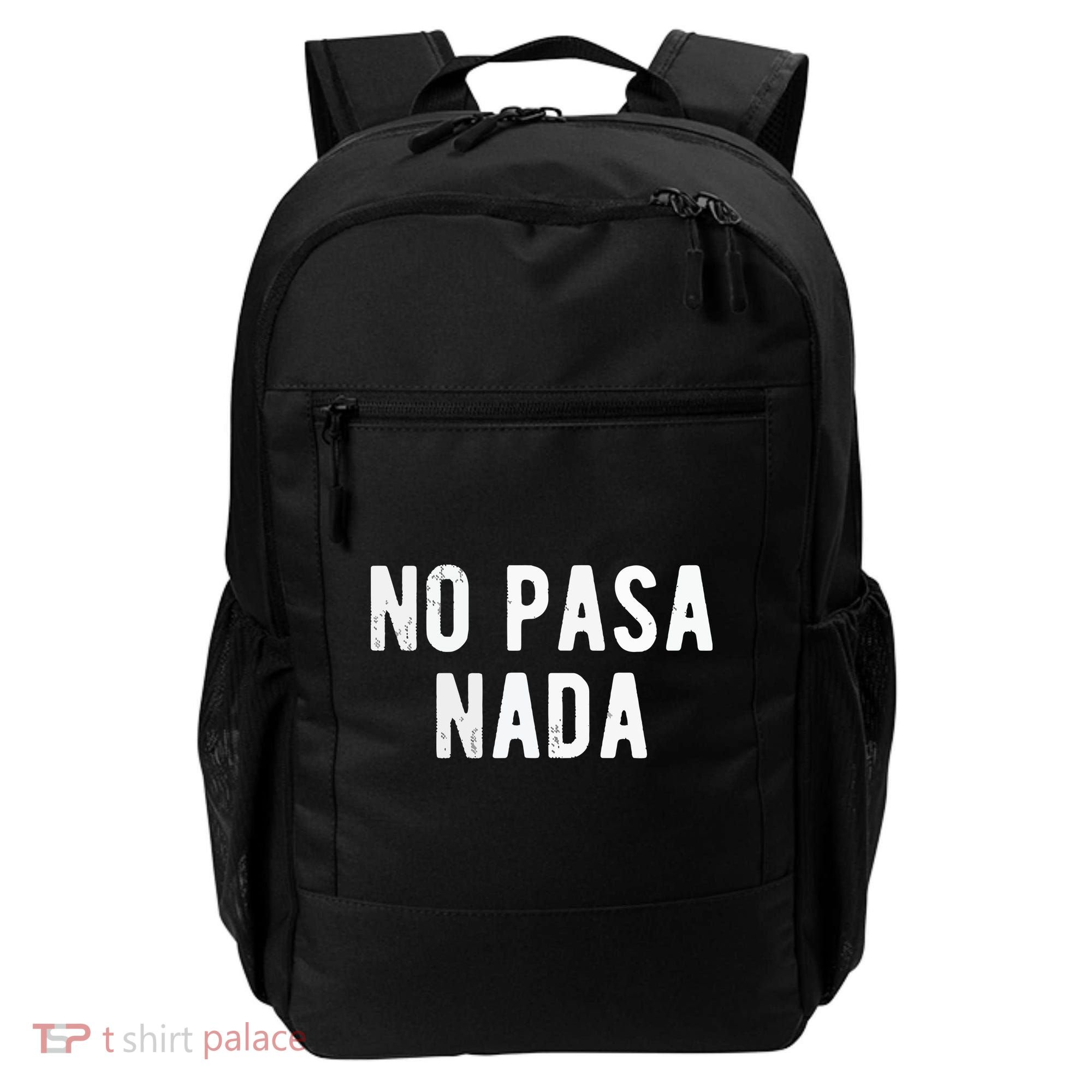 No Pasa Nada Spanish Funny Spanish Speaker Gift Backpack