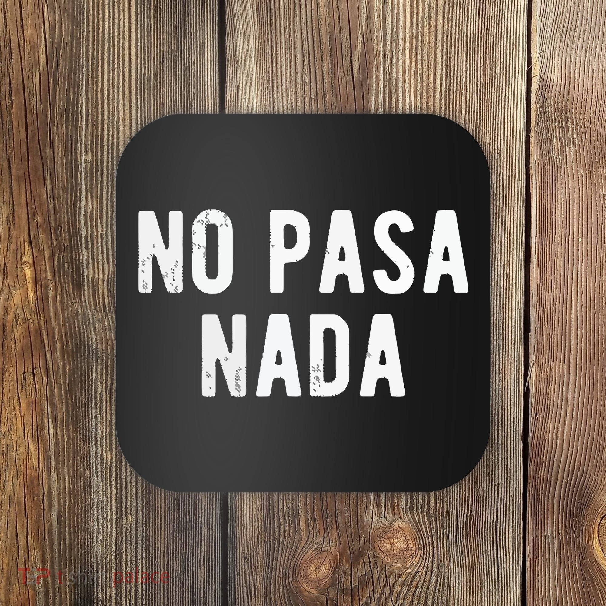 No Pasa Nada Spanish Funny Spanish Speaker Gift Coaster