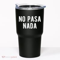 No Pasa Nada Spanish Funny Spanish Speaker Gift Tumbler thumb 0
