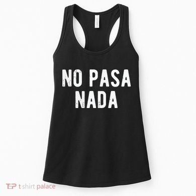 No Pasa Nada Spanish Funny Spanish Speaker Gift Women's Tank Top