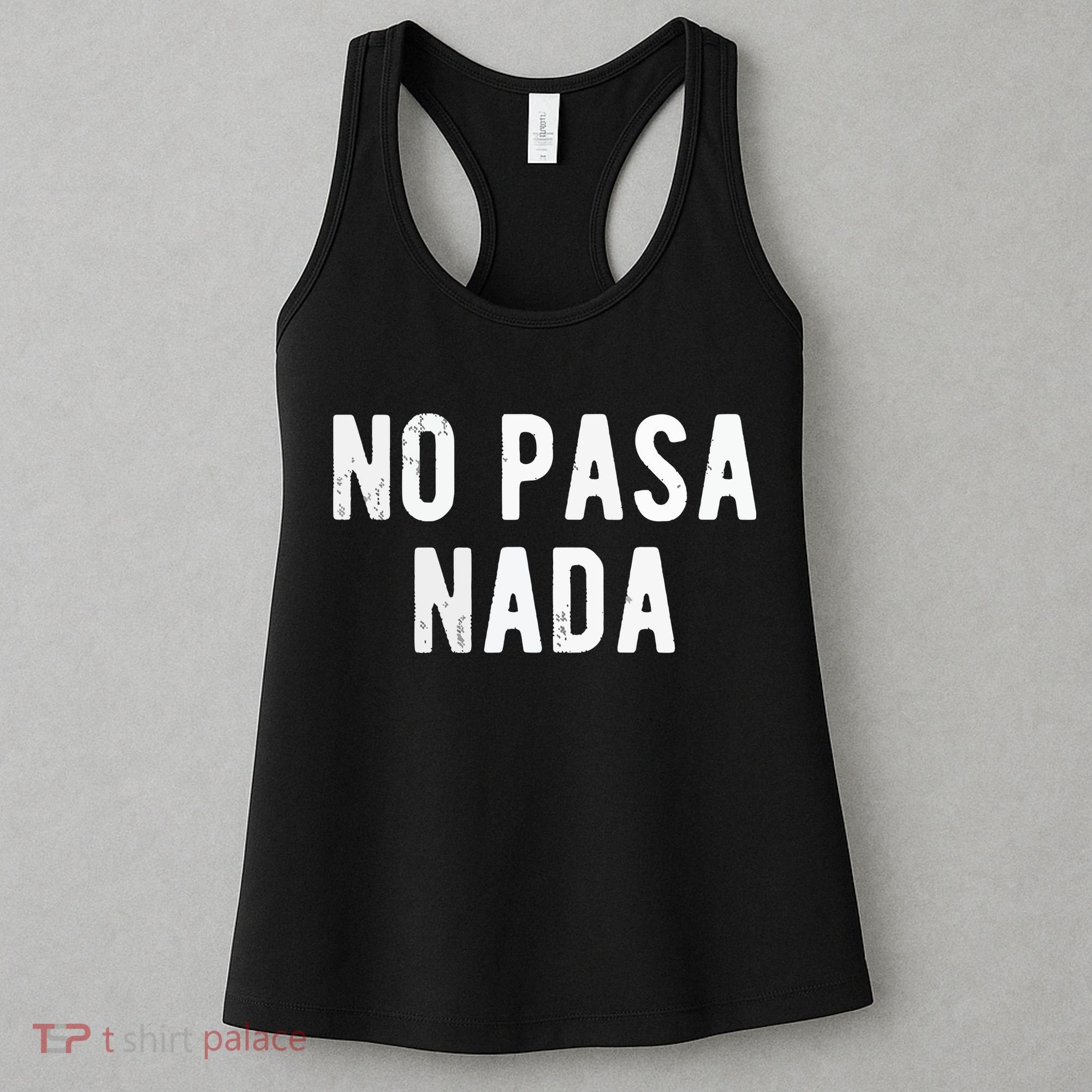 No Pasa Nada Spanish Funny Spanish Speaker Gift Women's Tank Top