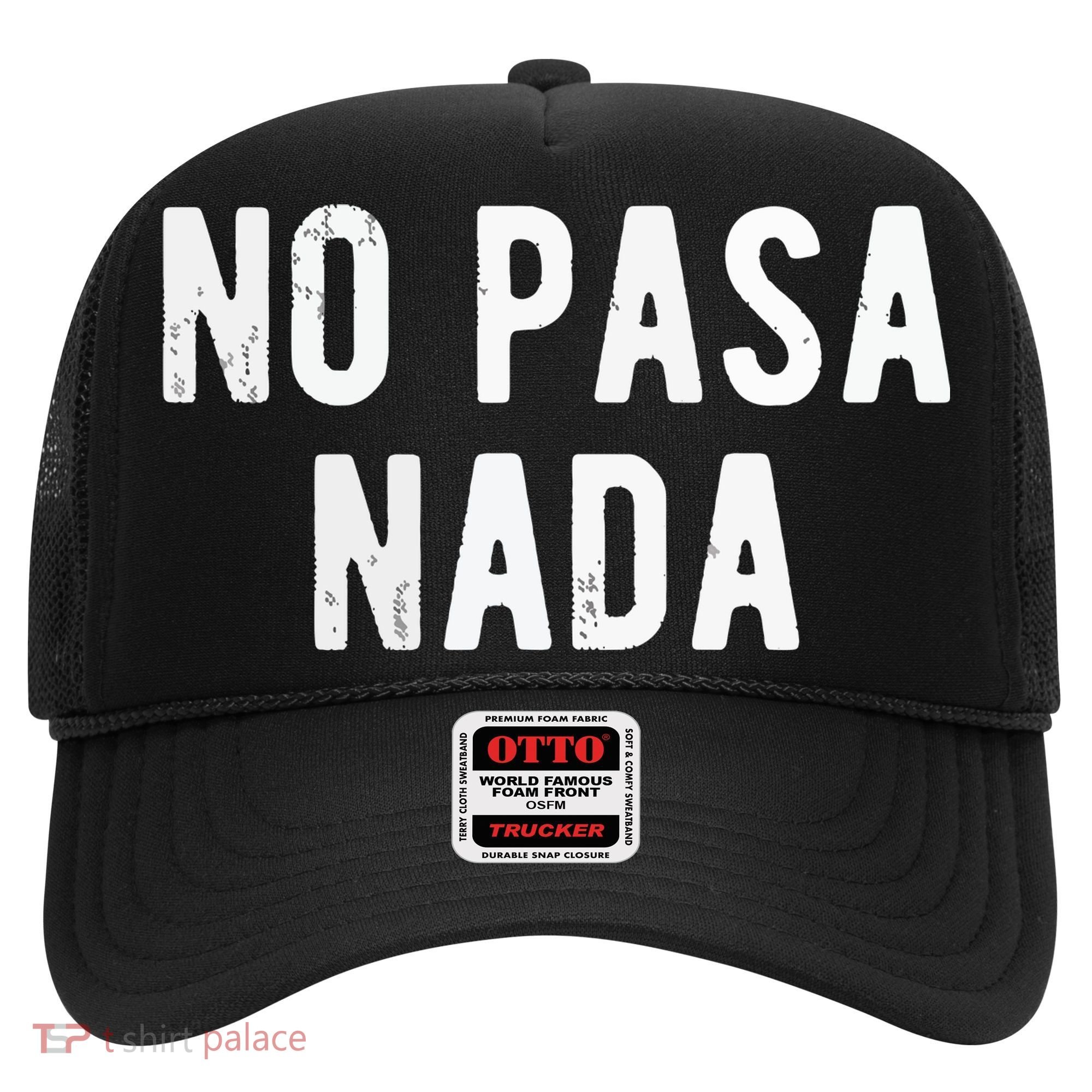 No Pasa Nada Spanish Funny Spanish Speaker Gift Hat