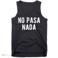 No Pasa Nada Spanish Funny Spanish Speaker Gift Tank Top thumb 0