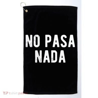 No Pasa Nada Spanish Funny Spanish Speaker Gift Golf Towel