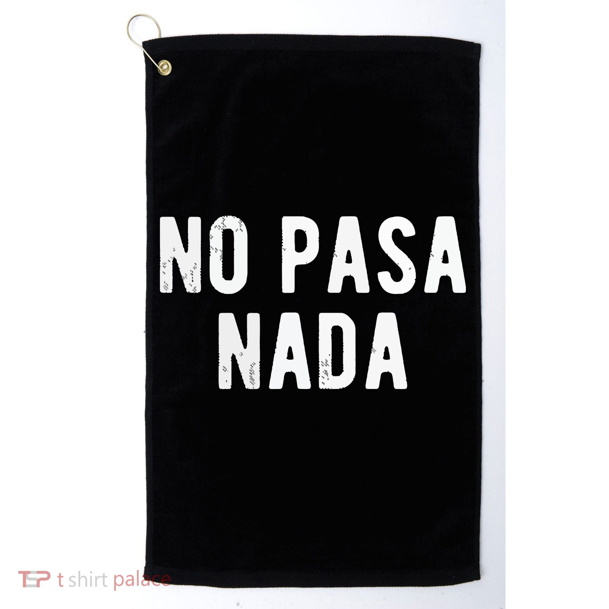 No Pasa Nada Spanish Funny Spanish Speaker Gift Golf Towel