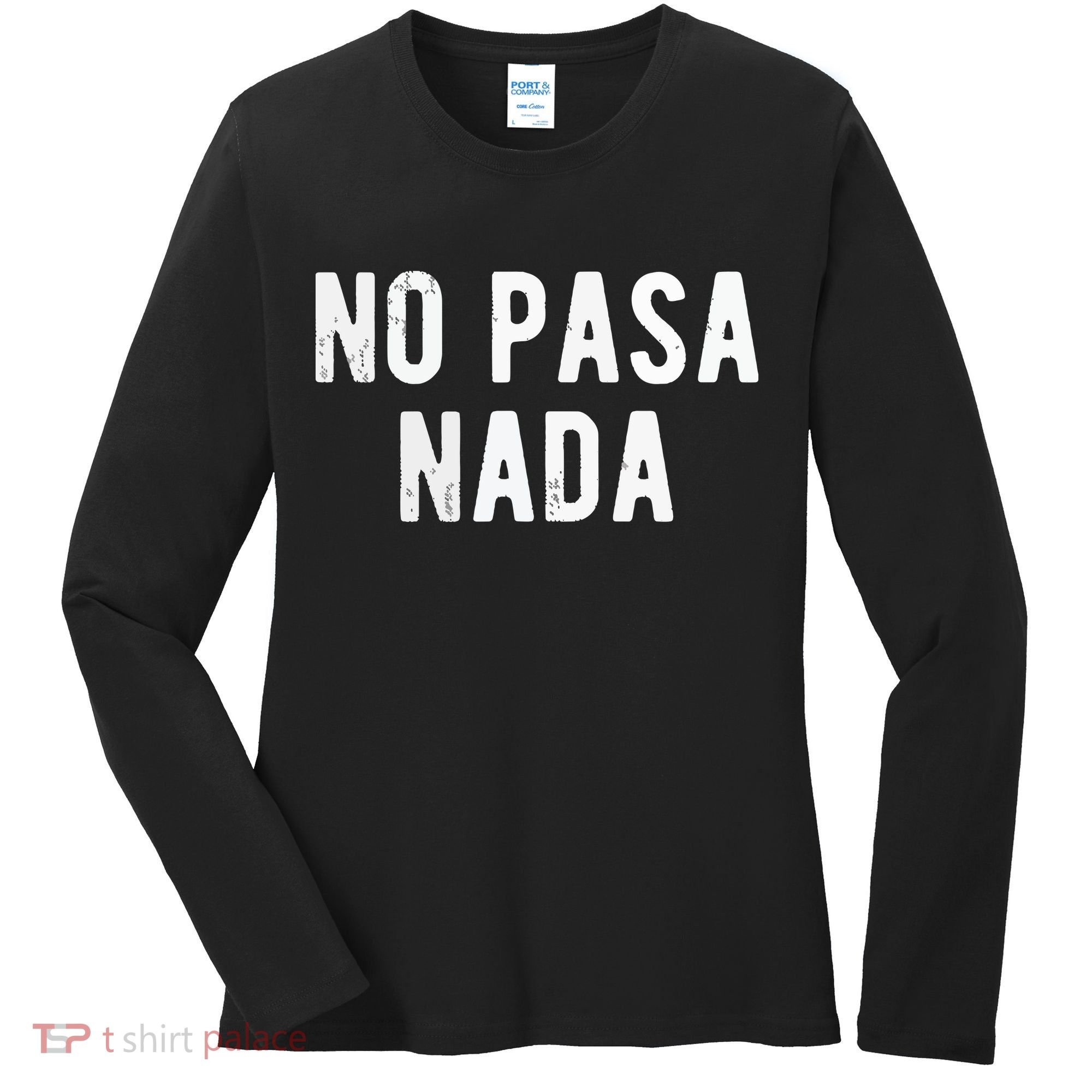 No Pasa Nada Spanish Funny Spanish Speaker Gift Women's Long Sleeve Shirt