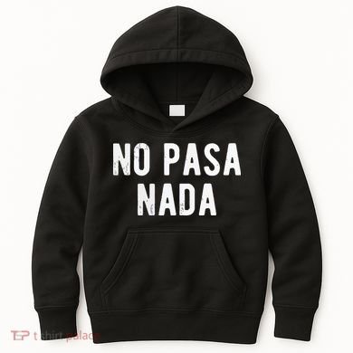 No Pasa Nada Spanish Funny Spanish Speaker Gift Kids Hoodie