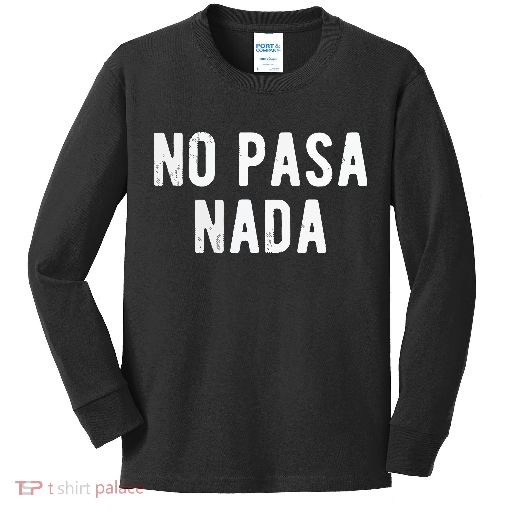 No Pasa Nada Spanish Funny Spanish Speaker Gift Kids Long Sleeve Shirt