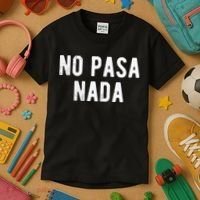 No Pasa Nada Spanish Funny Spanish Speaker Gift Kids T-Shirt thumb 3
