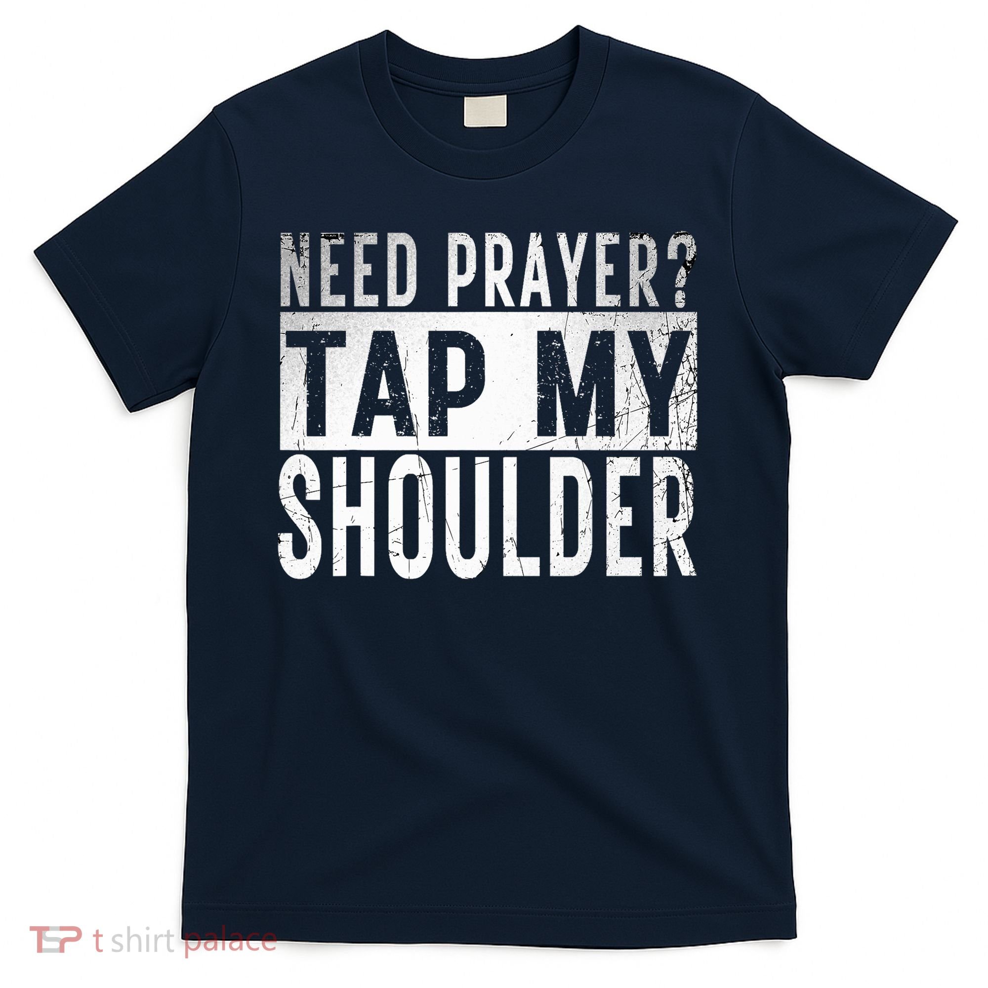 Need Prayer Tap My Shoulder Front Spiritual Church Cristian T-Shirt