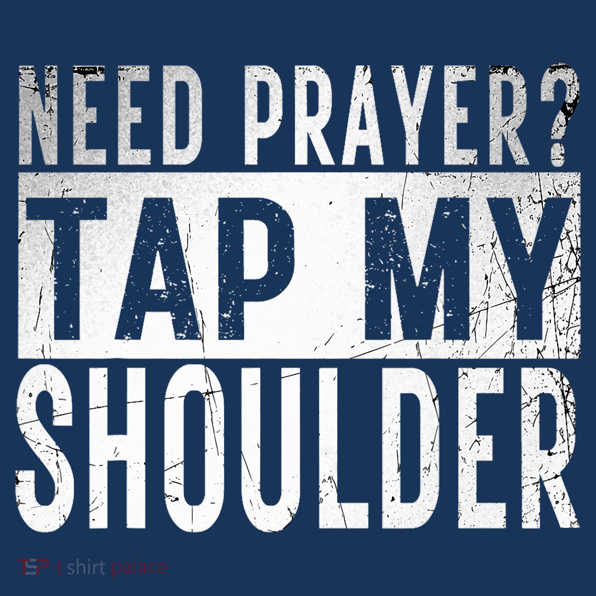 Need Prayer Tap My Shoulder Front Spiritual Church Cristian T-Shirt