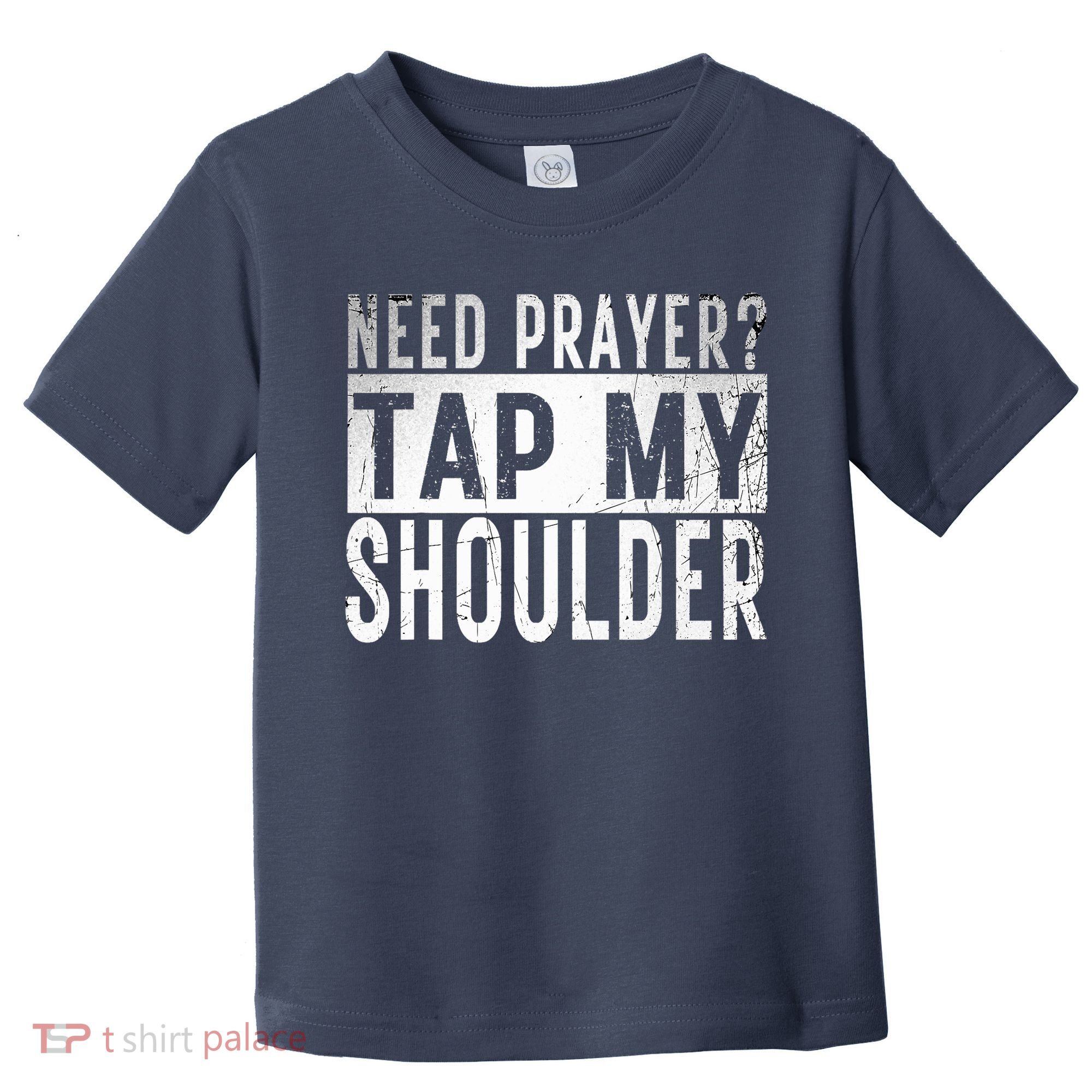 Need Prayer Tap My Shoulder Front Spiritual Church Cristian Toddler T-Shirt