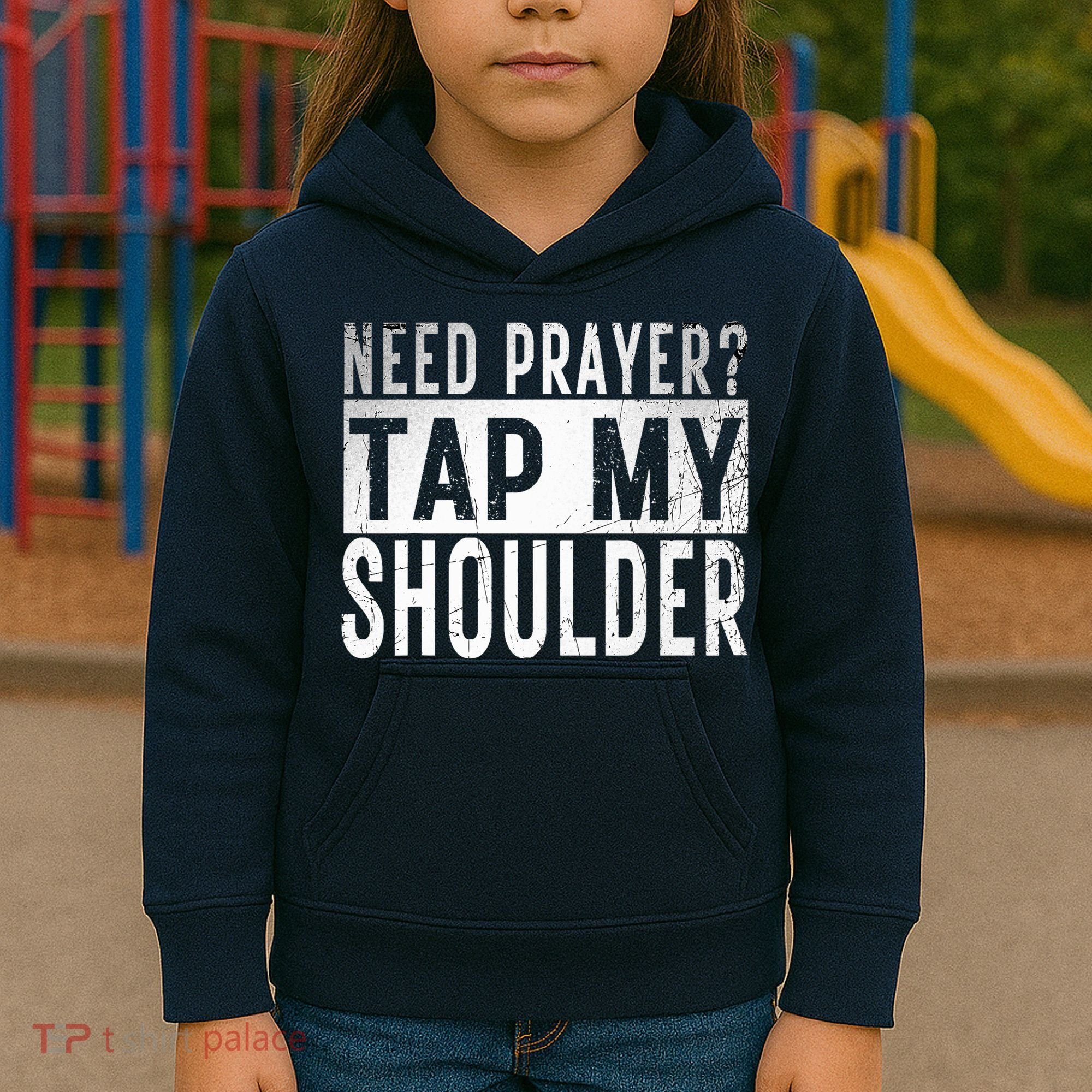 Need Prayer Tap My Shoulder Front Spiritual Church Cristian Kids Hoodie