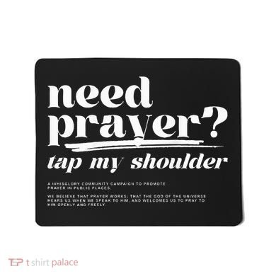 Need Prayer Tap My Shoulder Mousepad