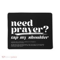 Need Prayer Tap My Shoulder Mousepad thumb 0