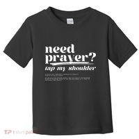 Need Prayer Tap My Shoulder Toddler T-Shirt thumb 0