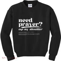 Need Prayer Tap My Shoulder Kids Sweatshirt thumb 0